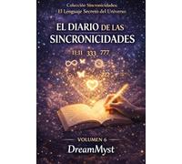 Colección Sincronicidades: El Lenguaje Secreto del Universo: Volumen 6: El Diario de las Sincronicidades