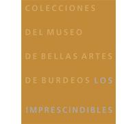 Colecciones del museo de bellas artes de burdeos Los imprescindibles - Collectif - Lienart - broché - Beau livre