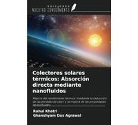 Colectores solares térmicos: Absorción directa mediante nanofluidos: Mejora del rendimiento térmico mediante la reducción de las pérdidas de calor y la mejora de las propiedades de los fluidos.