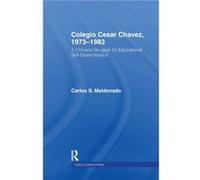 Colegio Cesar Chavez 19731983 by Carlos Maldonado Carlos Maldonado (Auteur)