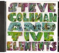 Coleman And Five Elements, Steve - On The Edge Of Tomorrow