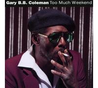 Coleman, Gary B.B. - Too Much Weekend