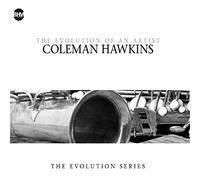 Coleman Hawkins - the Evolutio