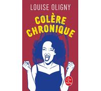 Colère chronique - Louise Oligny - Lgf - Poche - Roman