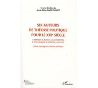 Six auteurs de théorie politique pour le XXIe siècle (Volume 2): H. Arendt, N. Busch, C. Castoriadis, C. Guillaumin, R. Ivekovic, A. Sayad Colère, courage et création politique