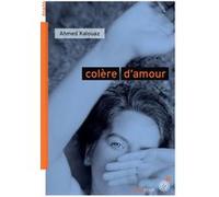 Colère d'amour Ahmed Kalouaz (Auteur)
