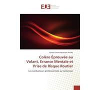 Colère Éprouvée au Volant, Errance Mentale et Prise de Risque Routier Les conducteurs professionnels au Cameroun - Sylvain Gautier Ngueuteu Fouaka - Universitaires Europeennes - broché - Livre
