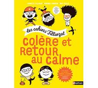 Colère et retour au calme - Cahiers Filliozat - Dès 5 ans: Les cahiers Filliozat
