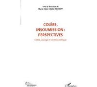 M.-C. Caloz-Tschopp - Colère, insoumission (vol.7) - Colère, courage & création politique - Broché