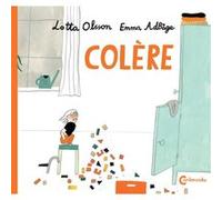 Colère Lotta Olsson (Auteur), Emma Adbage (Illustration), Catherine Renaud (Traduction)
