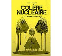Colère nucléaire - tome 3 La folie du Japon (3)