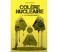 Colère nucléaire - tome 3 La folie du Japon (03)