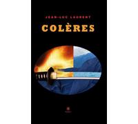 Colères - Jean-Luc Laurent - Le Lys Bleu - broché - Roman