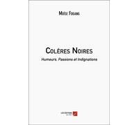 Colères Noires - Humeurs, Passions Et Indignations
