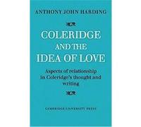 Coleridge and the Idea of Love Anthony John Harding (Auteur)