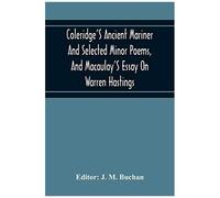Coleridge's Ancient Mariner And Selected Minor Poems, And Macaulay's Essay On Warren Hastings