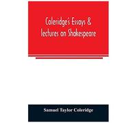 Coleridge's Essays & Lectures On Shakespeare