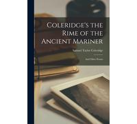 Coleridge's The Rime Of The Ancient Mariner: And Other Poems