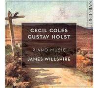 Coles - Holst : Musique pour Piano / James Willshire