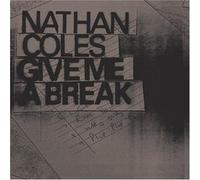Coles, Nathan - Give Me a Break