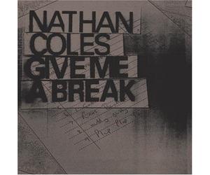 Coles, Nathan - Give Me a Break