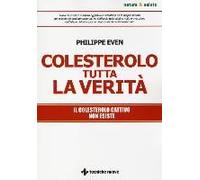 Colesterolo Tutta La Verità. Il Colesterolo Cattivo Non Esiste