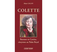 Colette: Baronne de Corrèze, citoyenne du Palais Royal
