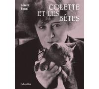 Colette et les bêtes - Gérard Bonal - Tallandier - broché - Anthologie