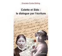 Colette et Sido : le dialogue par l'écriture - Graciela Conte-Stirling - L'harmattan - broché - Essai