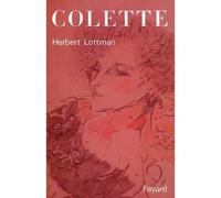 Colette - Herbert R. Lottman - Fayard - broché - Livre