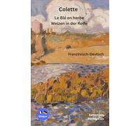 Colette - Le Blé en herbe - Weizen in der Reife - Französisch-Deutsch: Bilingualer Paralleltext