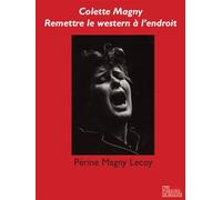 Colette Magny - Remettre le western à l'endroit - Périne Magny Lecoy - Les Fondeurs De Briques - Livre CD - Biographie CD