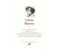 Oeuvres - Tome 3, La Femme Cachée - Aventures Quotidiennes - L'enfant Et Les Sortilèges - La Fin De Chéri - La Naissance Du Jour - La Seconde - Sido - Le Pur Et L'impur - Prisons Et Paradis...