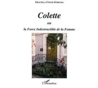 Colette ou la force indestructible de la femme - Graciela Conte-Stirling - L'harmattan - broché - Etude