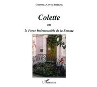 Colette ou la force indestructible de la femme - Graciela Conte-Stirling - L'harmattan - broché - Etude