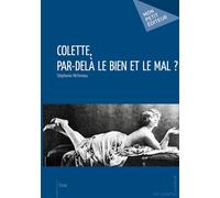 Colette, par-delà le bien et le mal ? - Stéphanie Michineau - Publibook - relié - Essai