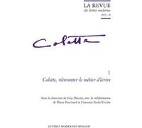 Colette, réinventer le métier d'écrire Pascale Auraix-Jonchière (Collection dirigée par), Collectif (Auteur), Guy Ducrey (Collection dirigée par), Guy Ducrey (Editeur du volume), Patrick Marot (Collec