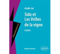 Colette, Sido et Les Vrilles de la vigne Etude du texte - Martine Charreyre - Ellipses - broché - Scolaire / Universitaire