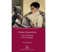 Colette's Journalism: Genre and Rhetoric in the Chroniques