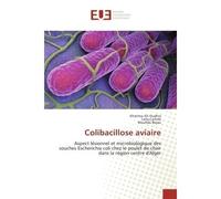 Colibacillose aviaire Aspect lesionnel et microbiologique des souches escherichia coli chez le poulet de chair - Khatima Oudhia, - Universitaires Europeennes - broché - Etude