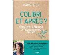 Colibri, et après ? Marie Petit (Auteur)