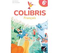 Lisa Bellet – Colibris 6e : Français – Livre élève – Éd. 2025 – Hatier