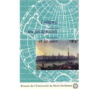 Coligny, Les Protestants Et La Mer - Actes Du Colloque De Rochefort Et La Rochelle Les 3 Et 4 Octobre 1996
