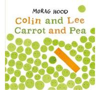 Colin and Lee Carrot and Pea by Morag Hood Inconnu (Auteur)