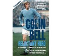 Colin Bell Reluctant Hero by Ian Cheeseman Cheeseman, Ian, Bell, Colin (Auteur)