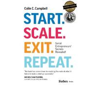 Start. Scale. Exit. Repeat.: Serial Entrepreneurs' Secrets Revealed!