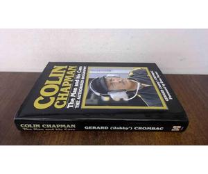 Colin Chapman, the Man and His Cars: The Authorized Biography