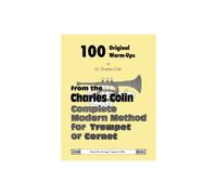 Colin Charles - 100 Original WARM-ups From Complete Modern Method For Trumpet Or Cornet