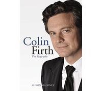 Colin Firth: The Biography