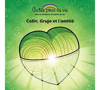 Colin, Grujo et l'amitié: La connaissance de soi / aimer et apprécier